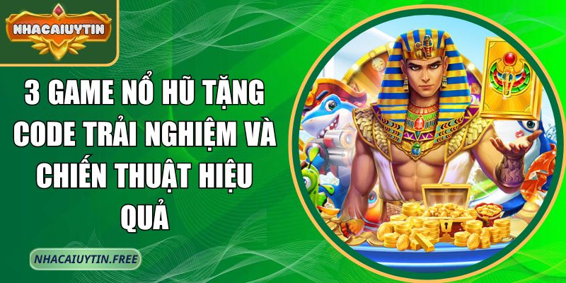 3 game no hu tang code trai nghiem