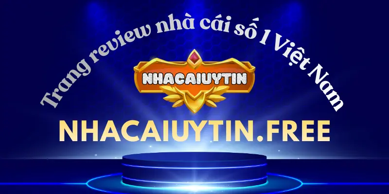 nhacaiuytin.free là trang web đánh giá nhà cái đáng tin cậy nhất Việt Nam nhacaiuytin.free là trang web đánh giá nhà cái đáng tin cậy nhất Việt Nam