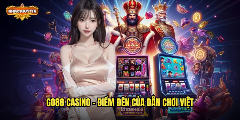 Đánh Giá Nhà Cái Casino Go88 - Nhacaiuytin Chia Sẻ Kinh Nghiệm 1 Go88 casino - điểm đến của dân chơi Việt