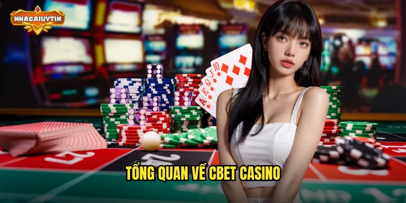 Nhà Cái Casino Cbet - Nhacaiuytin Phân Tích Và So Sánh Toàn Diện 1 Tổng quan về Cbet casino