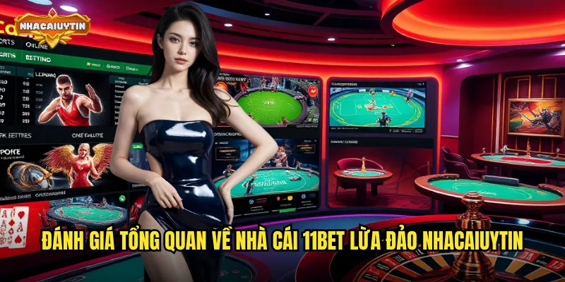 Nhà Cái 11BET Lừa Đảo - Tìm Hiểu Sự Thật Qua Góc Nhìn Khách Quan 1 Đánh giá tổng quan về nhà cái 11BET lừa đảo nhacaiuytin