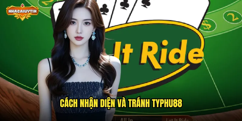 Cách nhận diện và tránh TYPHU88