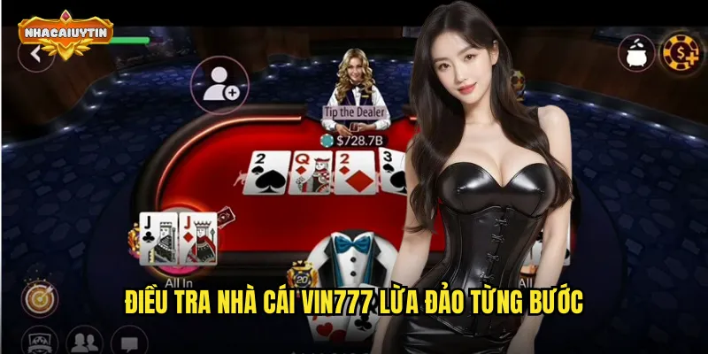 Điều tra nhà cái VIN777 lừa đảo từng bước